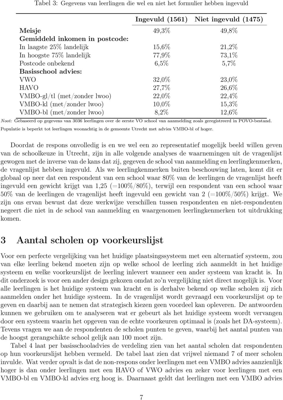 15,3% VMBO-bl (met/zonder lwoo) 8,2% 12,6% Noot: Gebaseerd op gegevens van 3036 leerlingen over de eerste VO school van aanmelding zoals geregistreerd in POVO-bestand.