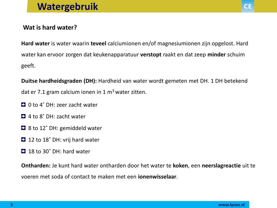 Duitse hardheidsgraden (DH): Hardheid van water wordt gemeten met DH. 1 DH betekend dat er 7.1 gram calcium ionen in 1 m 3 water zitten.