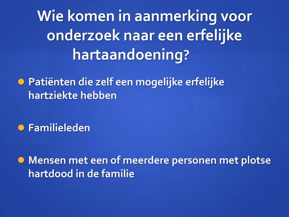 Patiënten die zelf een mogelijke erfelijke hartziekte