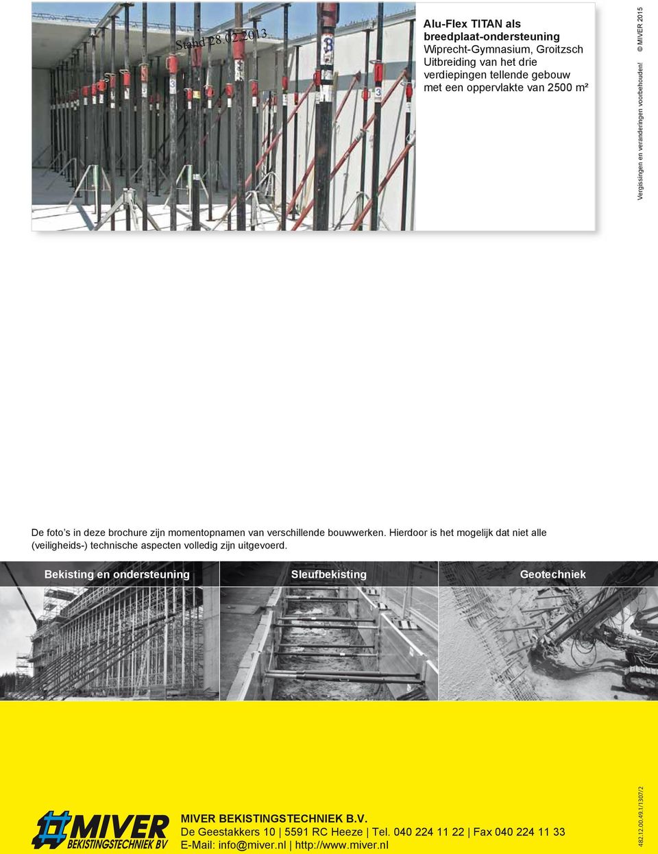 en veranderingen voorbehouden! MIVER 2015 De foto s in deze brochure zijn momentopnamen van verschillende bouwwerken.