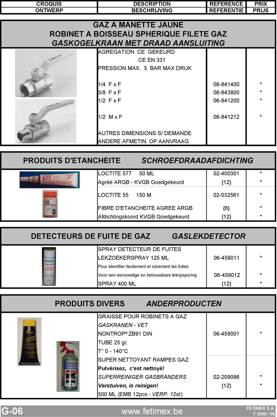 OP AANVRAAG PRODUITS D'ETANCHEITE SCHROEFDRAADAFDICHTING LOCTITE 577 50 ML 02-400301 {12} 150 M 02-032561 FIBRE D'ETANCHEITE AGREE ARGB {6} Afdichtingskoord KVGB Goedgekeurd {12} Agréé ARGB - KVGB