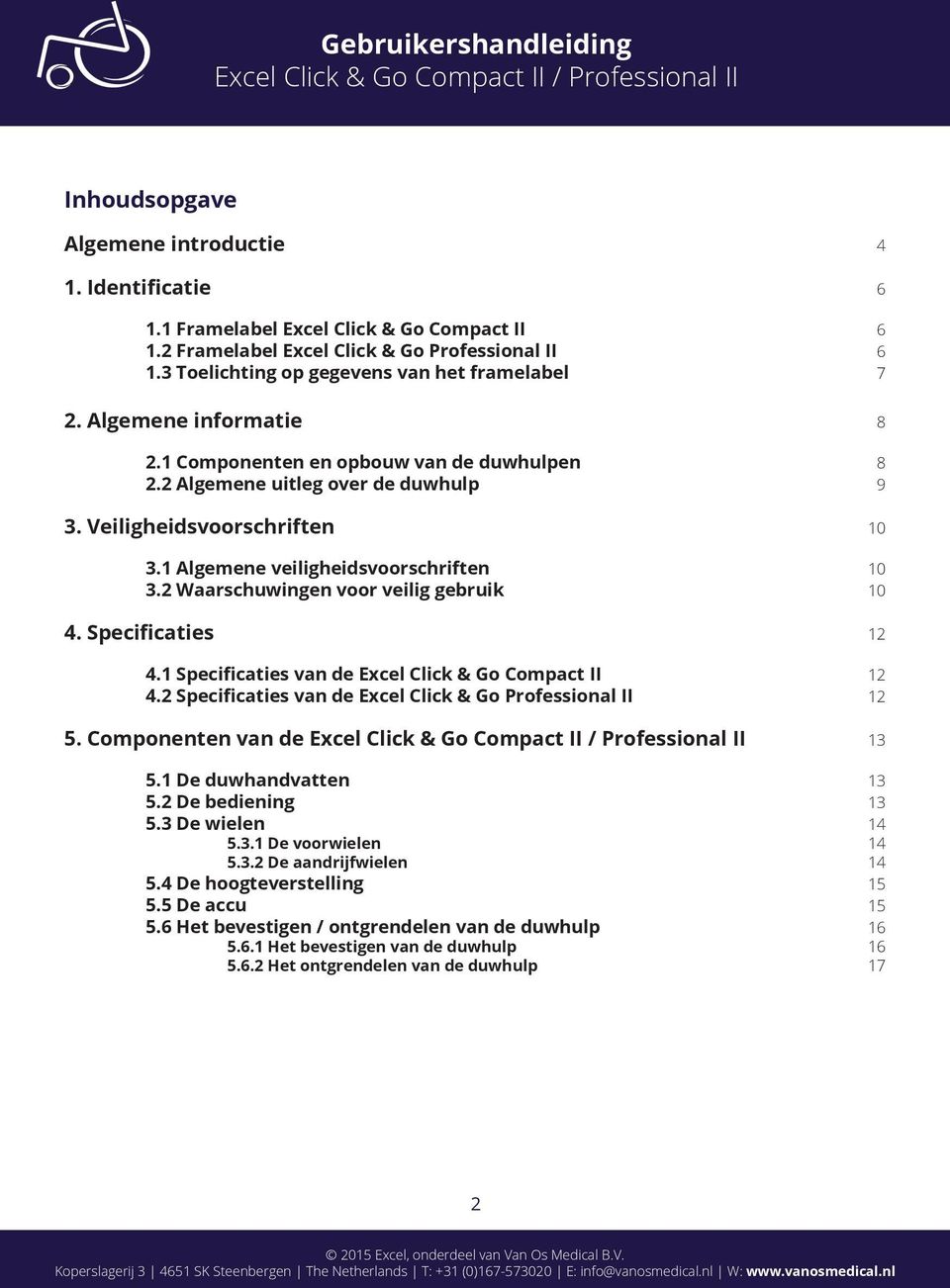 1 Algemene veiligheidsvoorschriften 10 3.2 Waarschuwingen voor veilig gebruik 10 4. Specificaties 12 4.1 Specificaties van de Excel Click & Go Compact II 12 4.