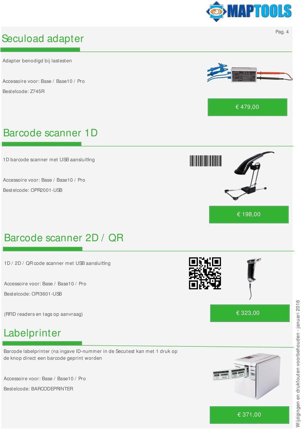 Bestelcode: OPR2001-USB 198,00 Barcode scanner 2D / QR 1D / 2D / QR code scanner met USB aanslui ng Bestelcode: