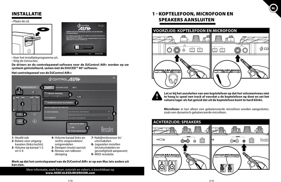 Het controlepaneel van de DJControl IR+: 1 2 Let er bij het aansluiten van een koptelefoon op dat het volumeniveau niet te hoog is: speel een track af voordat u de koptelefoon op doet en zet het