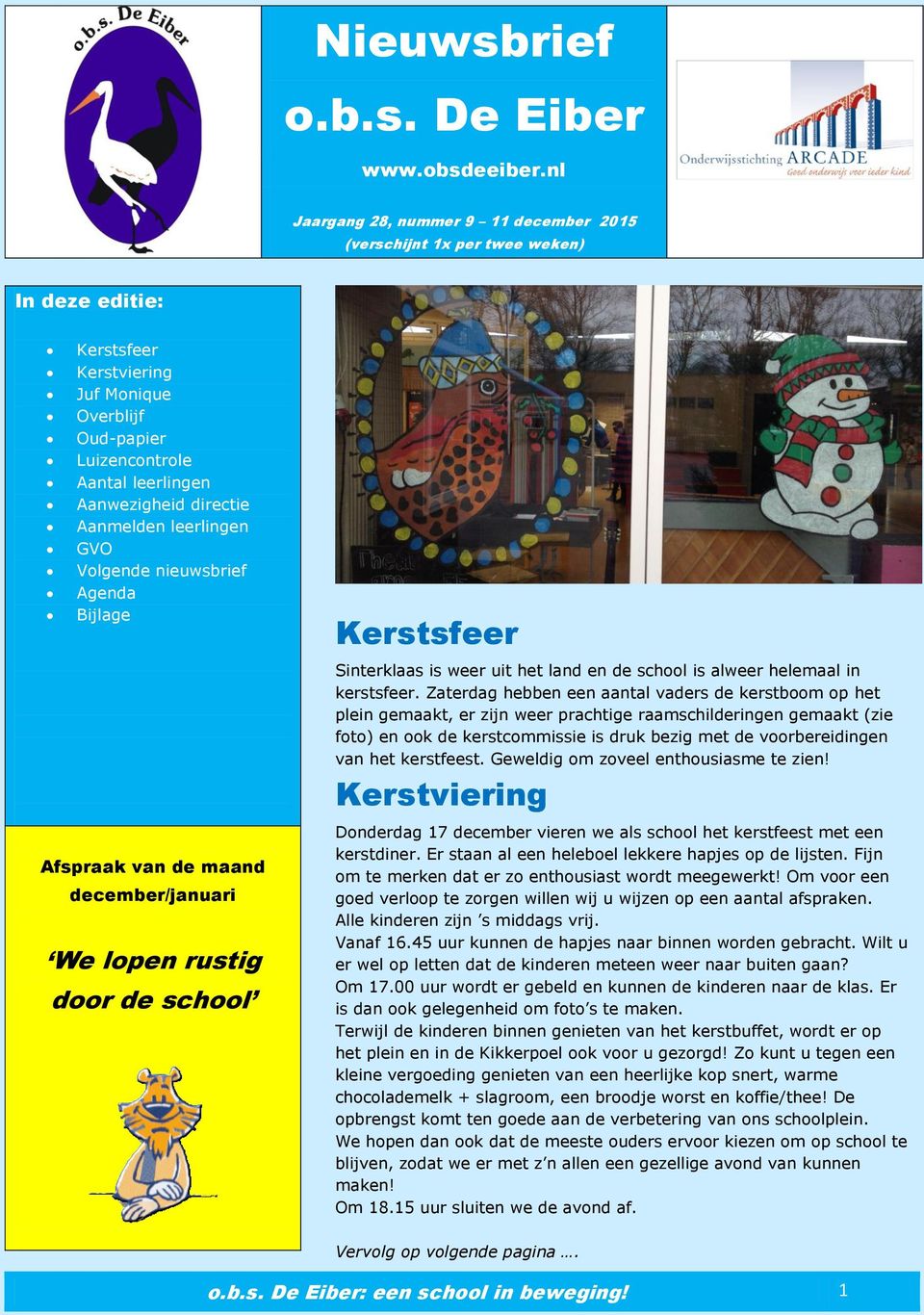 directie Aanmelden leerlingen GVO Volgende nieuwsbrief Agenda Bijlage Afspraak van de maand december/januari We lopen rustig door de school Kerstsfeer Sinterklaas is weer uit het land en de school is