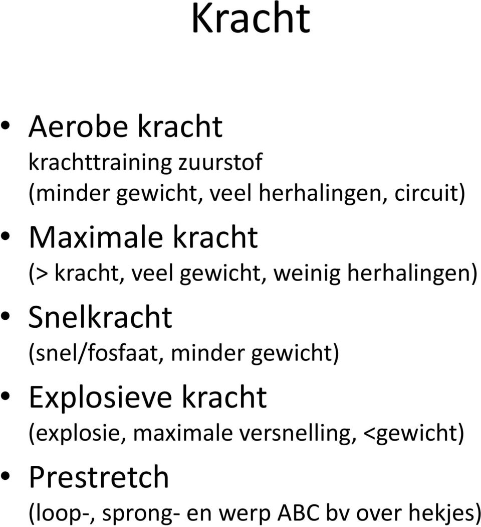 herhalingen) Snelkracht (snel/fosfaat, minder gewicht) Explosieve kracht