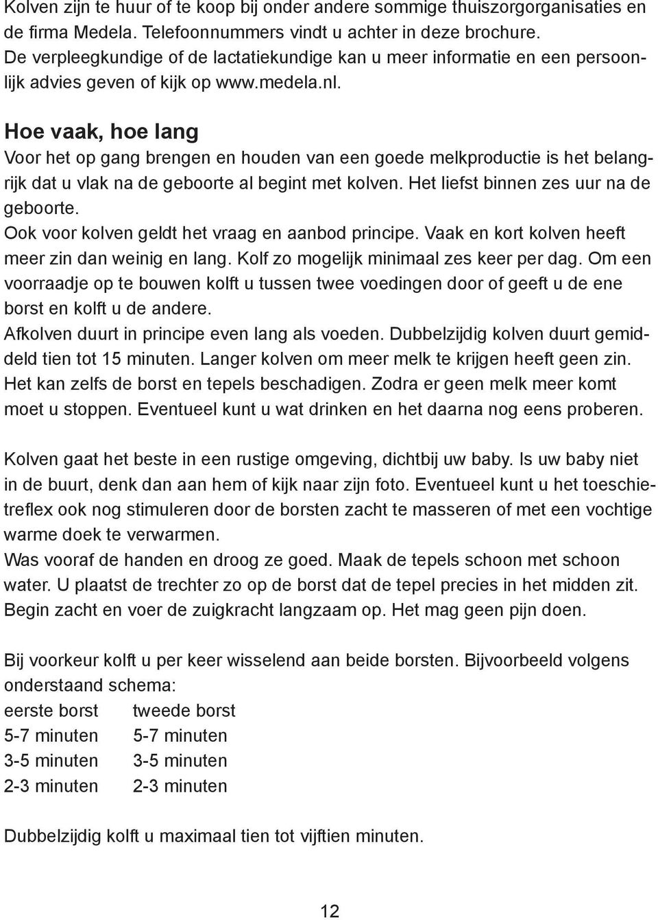 borstvoedingnatuurlijk.nl Stichting Zorg voor Borstvoeding WHO / Unicef Postbus 2047 2930 AA Krimpen aan de Lek tel.