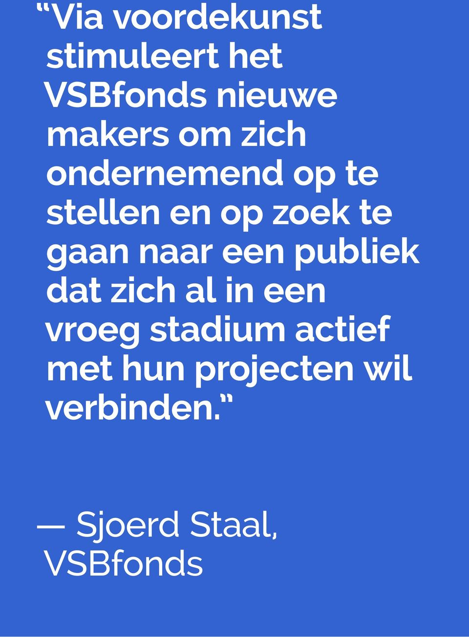 naar een publiek dat zich al in een vroeg stadium