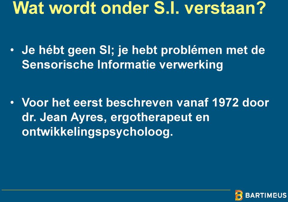 Sensorische Informatie verwerking Voor het eerst