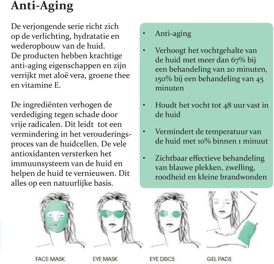 Dit leidt tot een vermindering in het verouderingsproces van de huidcellen. De vele antioxidanten versterken het immuunsysteem van de huid en helpen de huid te vernieuwen.