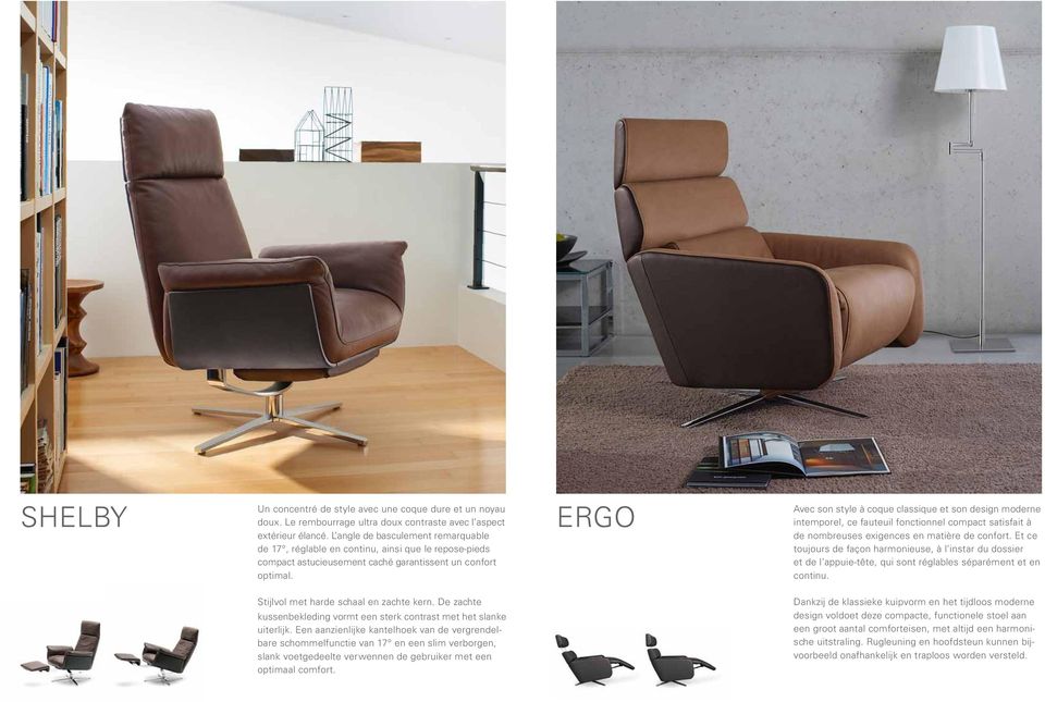 ergo Avec son style à coque classique et son design moderne intemporel, ce fauteuil fonctionnel compact satisfait à de nombreuses exigences en matière de confort.