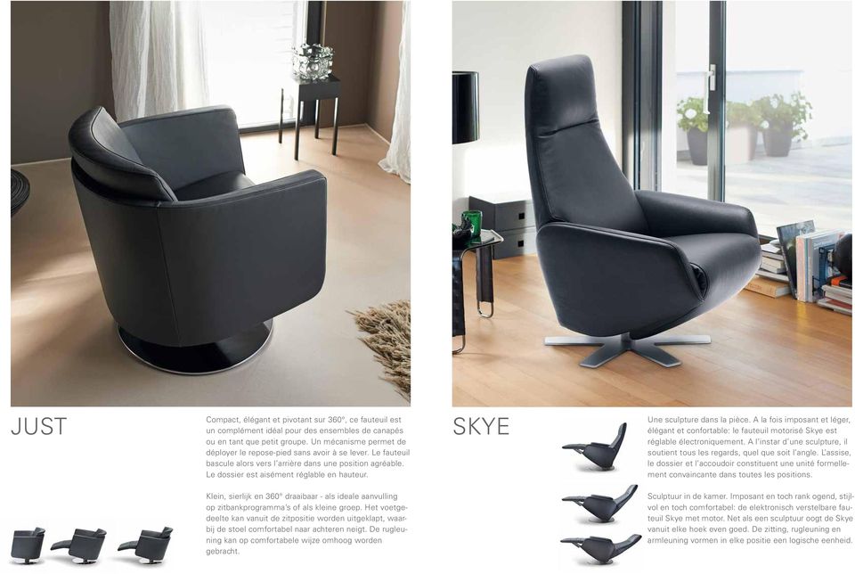 SKYE Une sculpture dans la pièce. A la fois imposant et léger, élégant et confortable: le fauteuil motorisé Skye est réglable électroniquement.