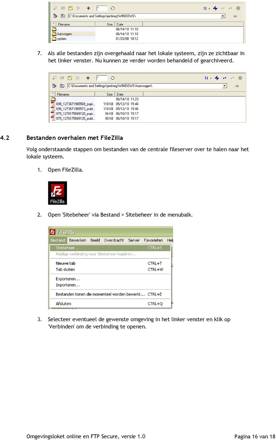 2 Bestanden overhalen met FileZilla Volg onderstaande stappen om bestanden van de centrale fileserver over te halen naar het lokale systeem.