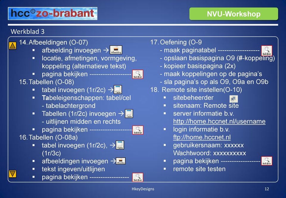 Tabellen (O-08a) tabel invoegen (1r/2c), (1r/3c) afbeeldingen invoegen tekst ingeven/uitlijnen pagina bekijken ------------------ 17.