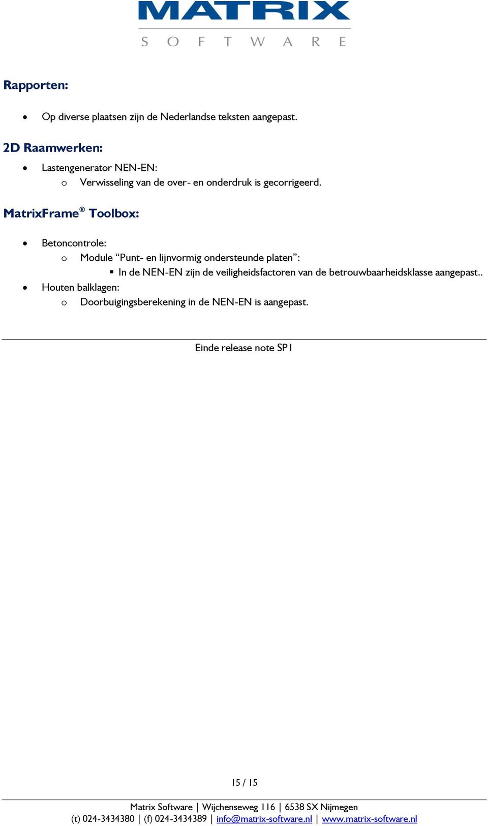 MatrixFrame Toolbox: Betoncontrole: o Module Punt- en lijnvormig ondersteunde platen : In de NEN-EN zijn de