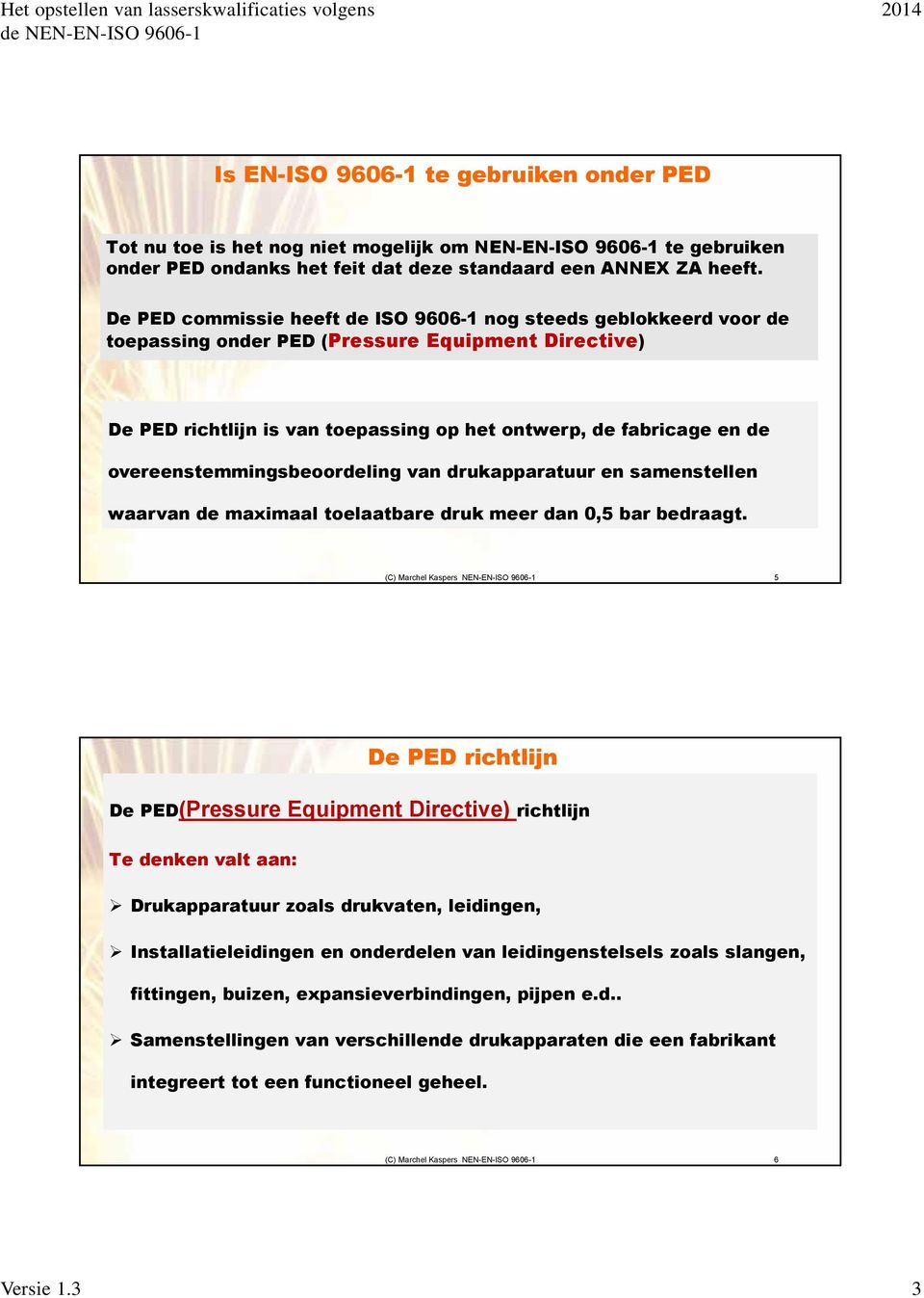 overeenstemmingsbeoordeling van drukapparatuur en samenstellen waarvan de maximaal toelaatbare druk meer dan 0,5 bar bedraagt.