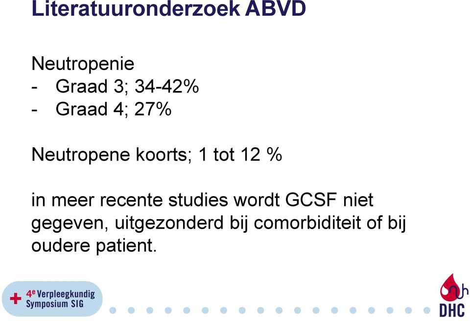 % in meer recente studies wordt GCSF niet gegeven,