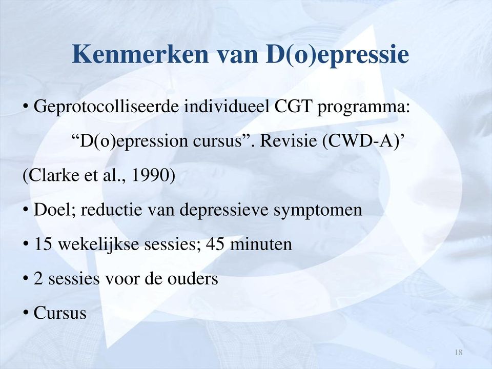 , 1990) Doel; reductie van depressieve symptomen 15 wekelijkse