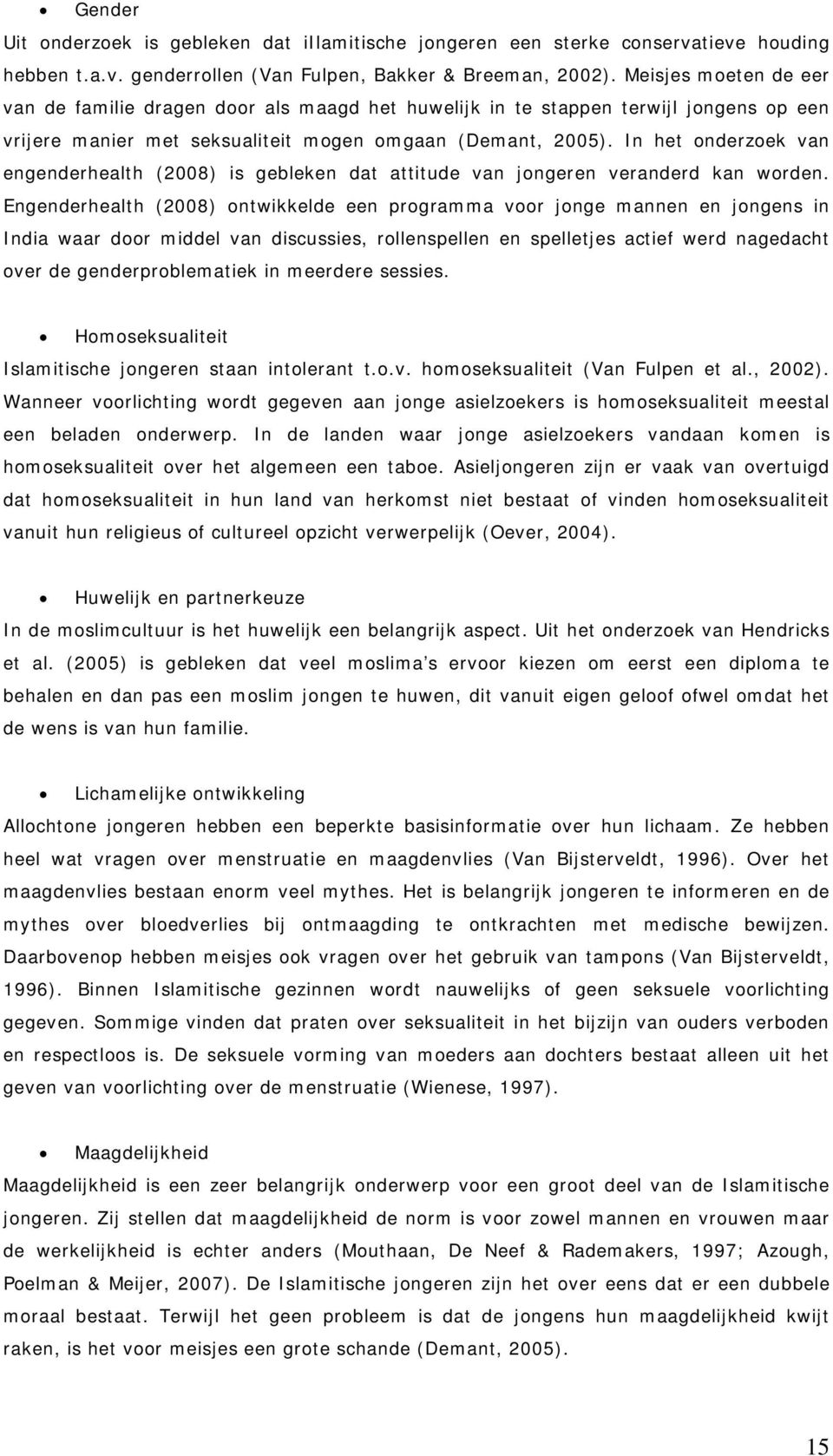 In het onderzoek van engenderhealth (2008) is gebleken dat attitude van jongeren veranderd kan worden.