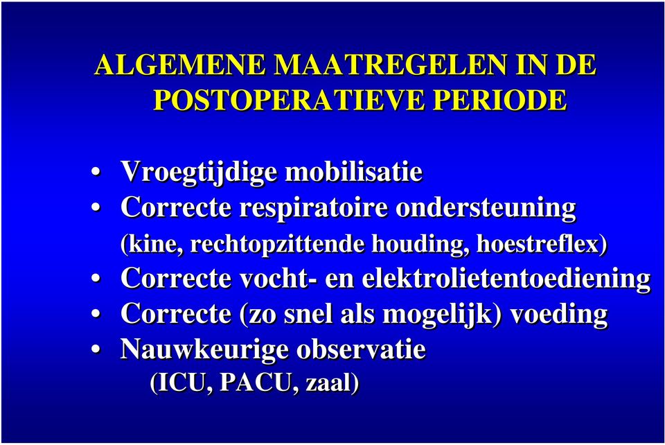 rechtopzittende houding, hoestreflex) Correcte vocht- en