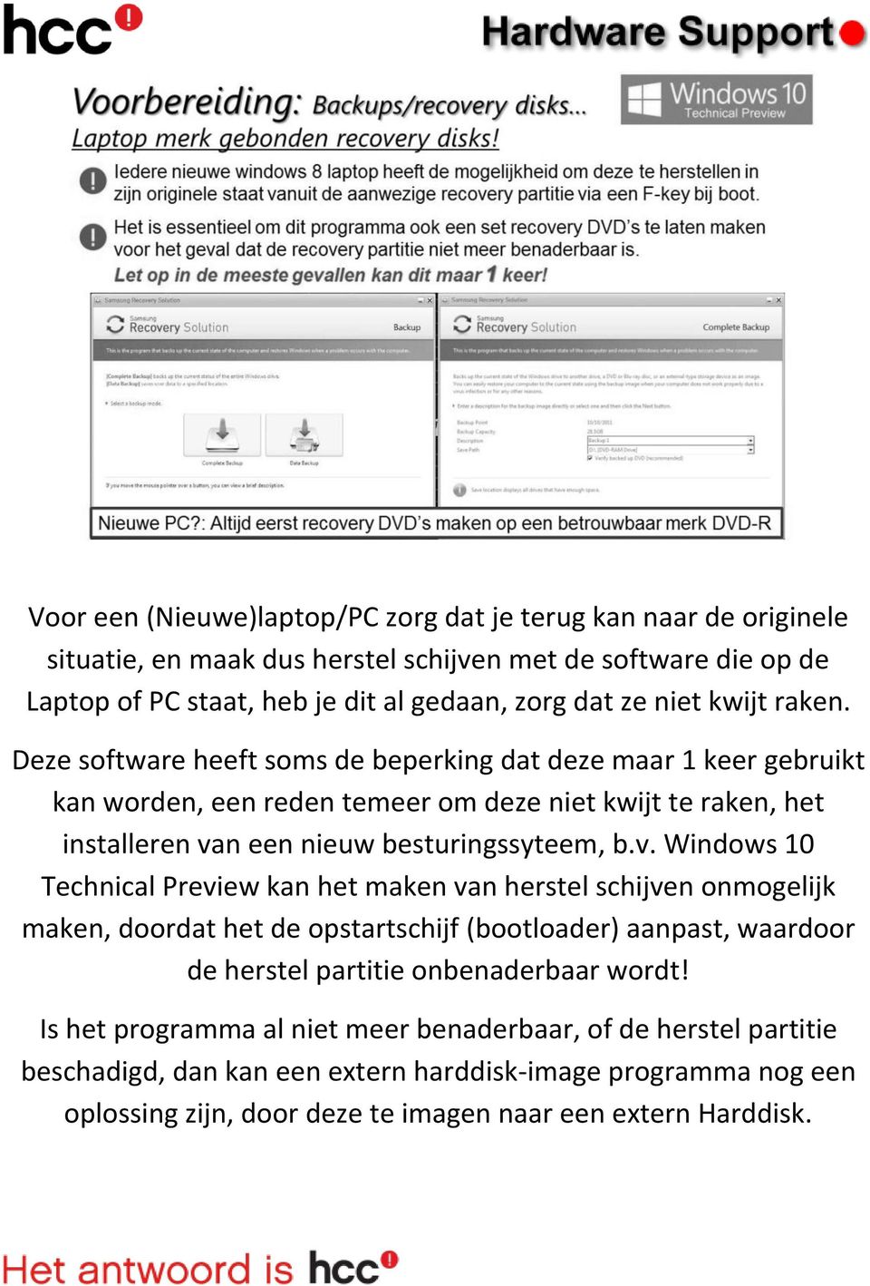 Deze software heeft soms de beperking dat deze maar 1 keer gebruikt kan worden, een reden temeer om deze niet kwijt te raken, het installeren va