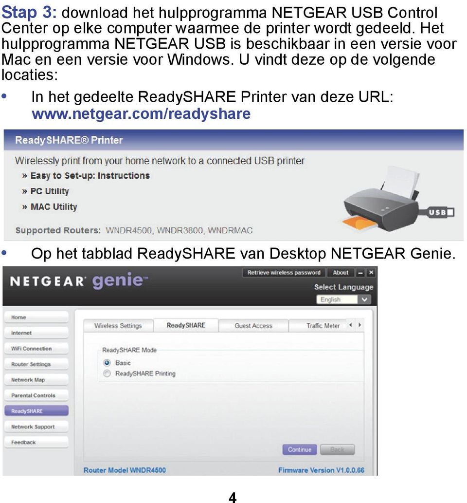 Het hulpprogramma NETGEAR USB is beschikbaar in een versie voor Mac en een versie voor Windows.