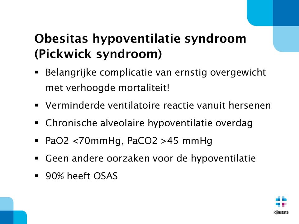 Verminderde ventilatoire reactie vanuit hersenen Chronische alveolaire