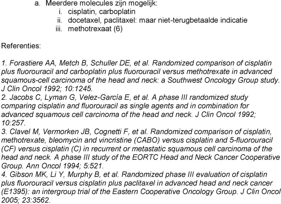 Randomized comparison of cisplatin plus fluorouracil and carboplatin plus fluorouracil versus methotrexate in advanced squamous-cell carcinoma of the head and neck: a Southwest Oncology Group study.