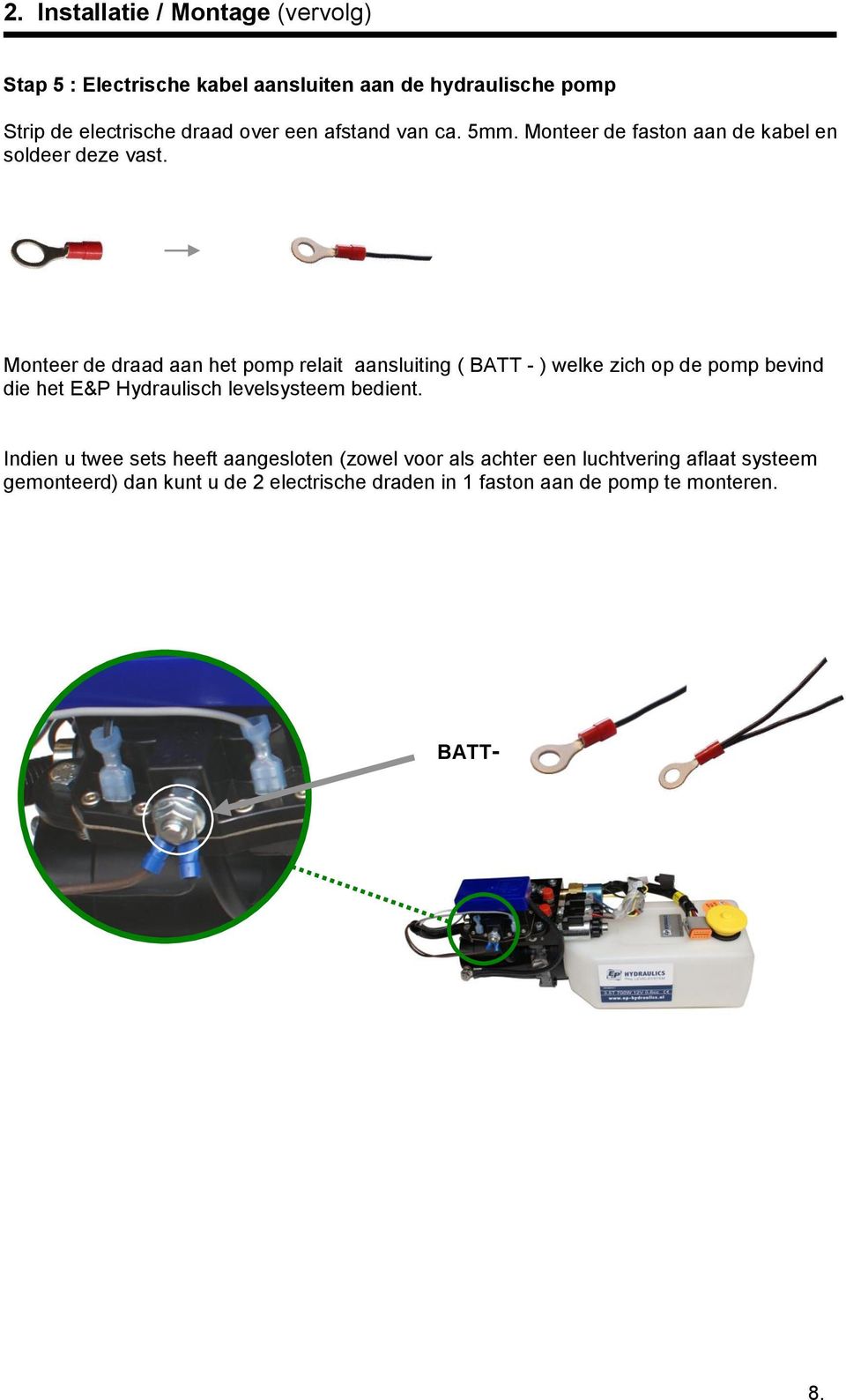 Monteer de draad aan het pomp relait aansluiting ( BATT - ) welke zich op de pomp bevind die het E&P Hydraulisch levelsysteem