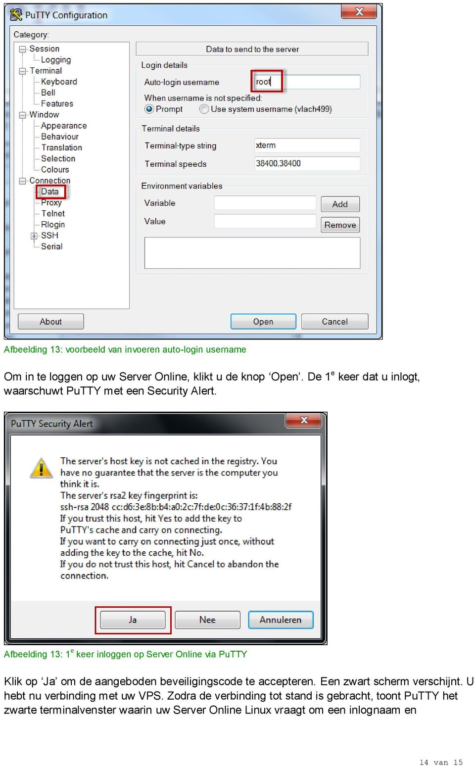Afbeelding 13: 1 e keer inloggen op Server Online via PuTTY Klik op Ja om de aangeboden beveiligingscode te accepteren.
