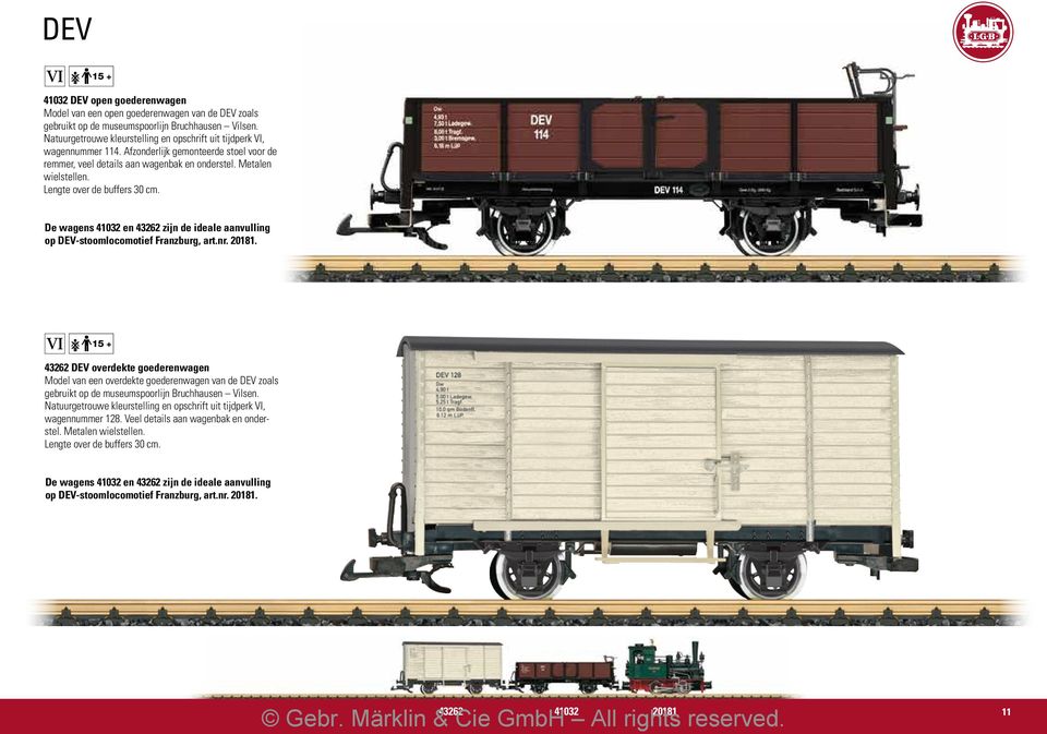 Lengte over de buffers 30 cm. De wagens 41032 en 43262 zijn de ideale aanvulling op DEV-stoomlocomotief Franzburg, art.nr. 20181.