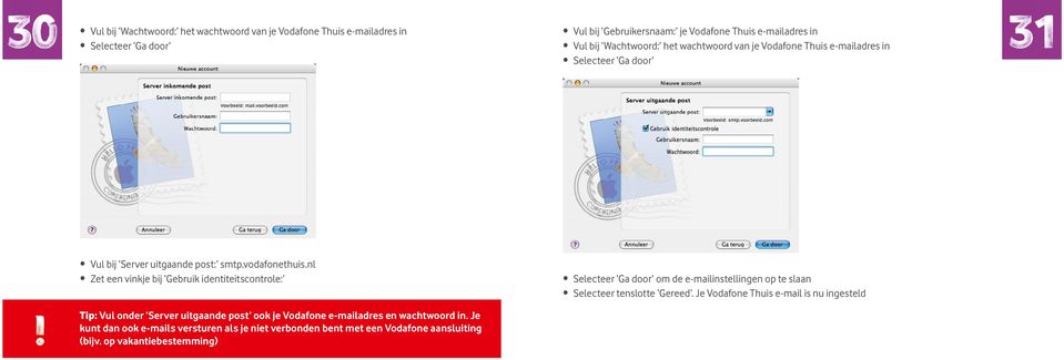 nl Zet een vinkje bij Gebruik identiteitscontrole: Selecteer Ga door om de e-mailinstellingen op te slaan Selecteer tenslotte Gereed.