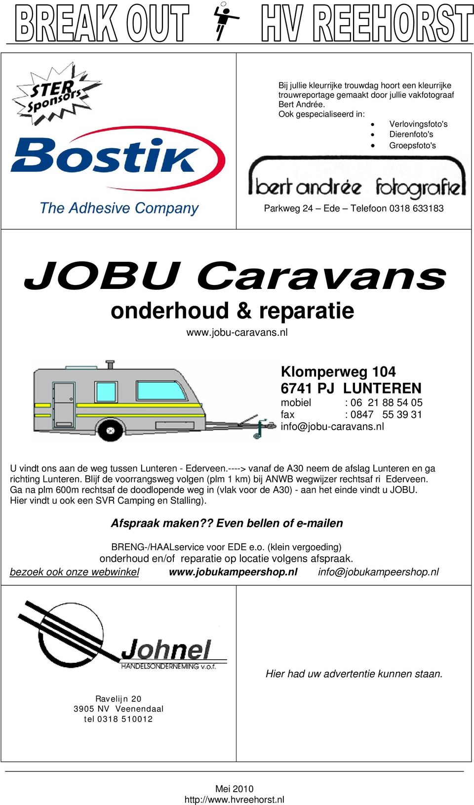 nl onderhoud & reparatie www.jobu-caravans.nl Klomperweg 104 6741 PJ LUNTEREN mobiel : 06 21 88 54 05 fax : 0847 55 39 31 info@jobu-caravans.nl U vindt ons aan de weg tussen Lunteren - Ederveen.