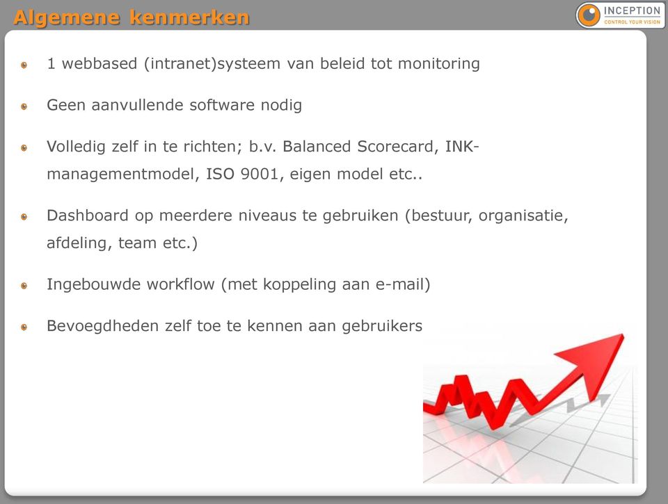 Balanced Scorecard, INKmanagementmodel, ISO 9001, eigen model etc.