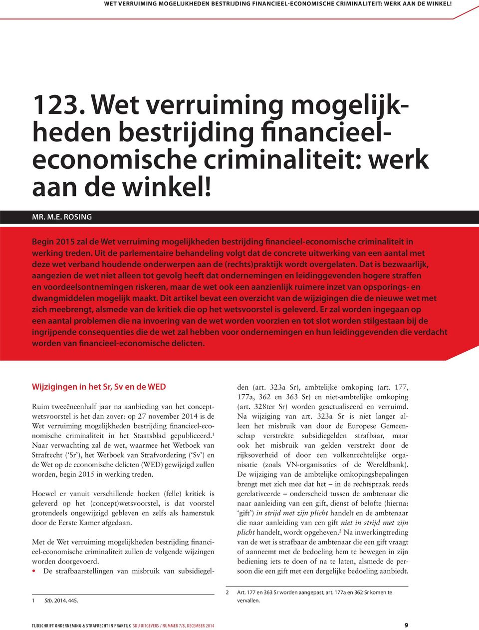 Rosing Begin 2015 zal de Wet verruiming mogelijkheden bestrijding financieel-economische criminaliteit in werking treden.