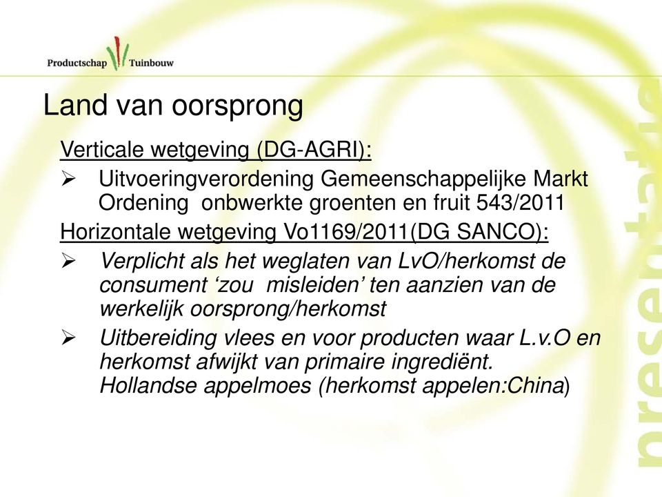 van LvO/herkomst de consument zou misleiden ten aanzien van de werkelijk oorsprong/herkomst Uitbereiding vlees