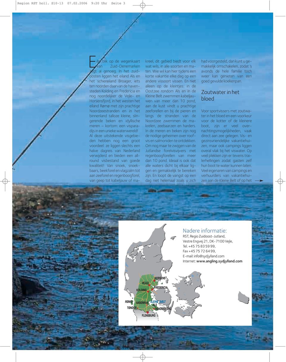 eiland Rømø met zijn prachtige Noordzeestranden en in het binnenland talloze kleine, slingerende beken en idyllische meren kortom: een visparadijs in een unieke waterwereld!