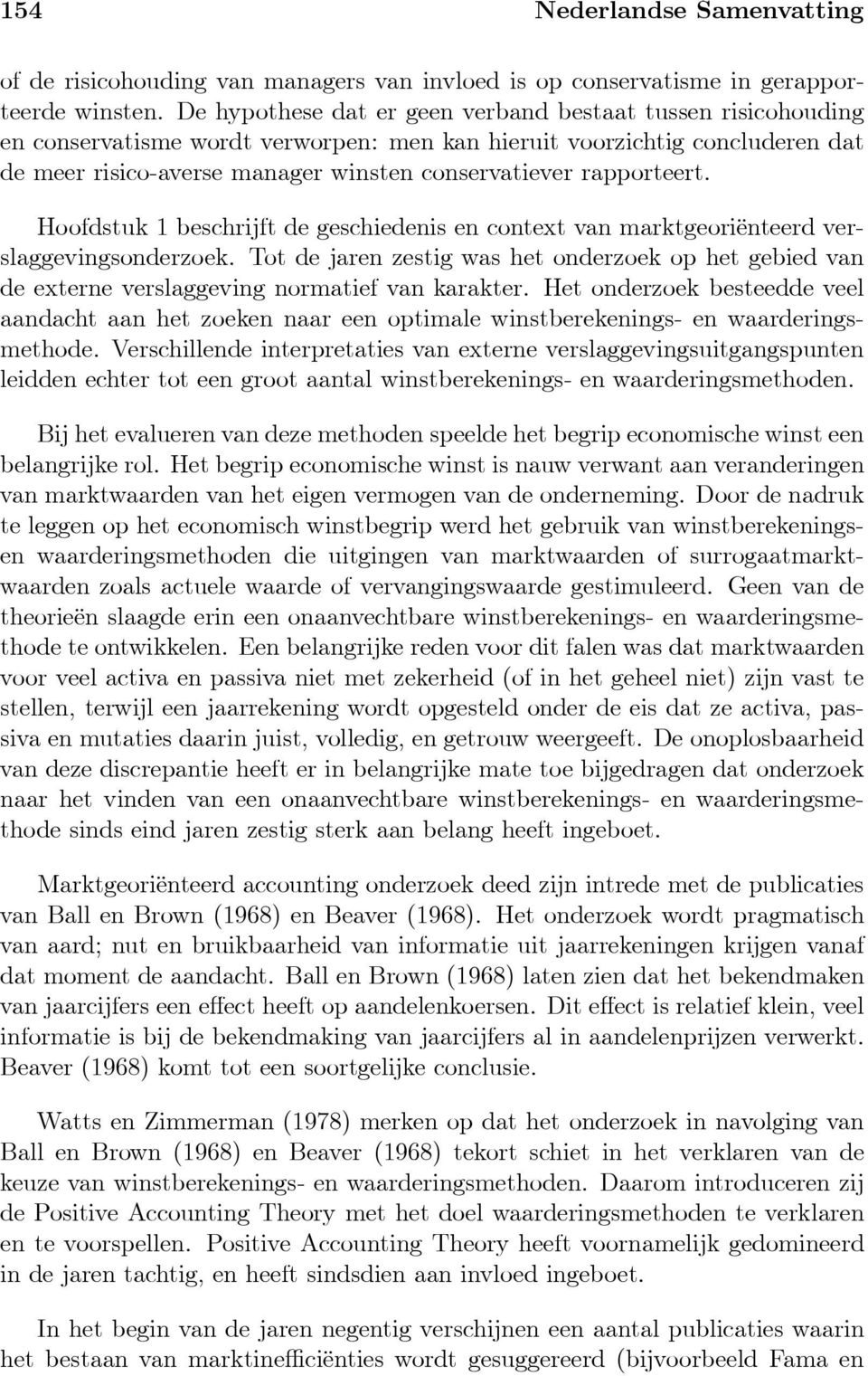 rapporteert. Hoofdstuk 1 beschrijft de geschiedenis en context van marktgeoriäenteerd verslaggevingsonderzoek.