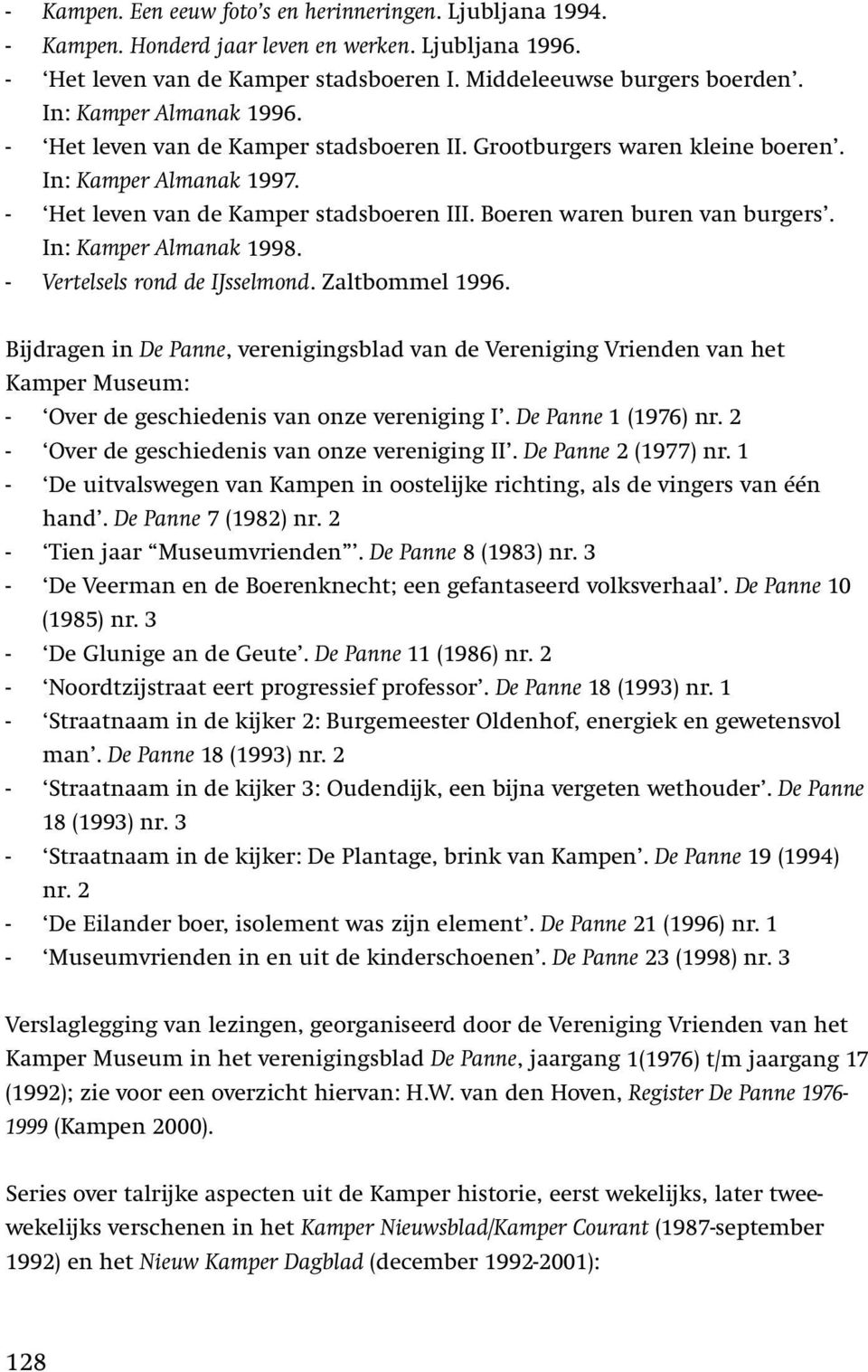 In: Kamper Almanak 1998. - Vertelsels rond de IJsselmond. Zaltbommel 1996.