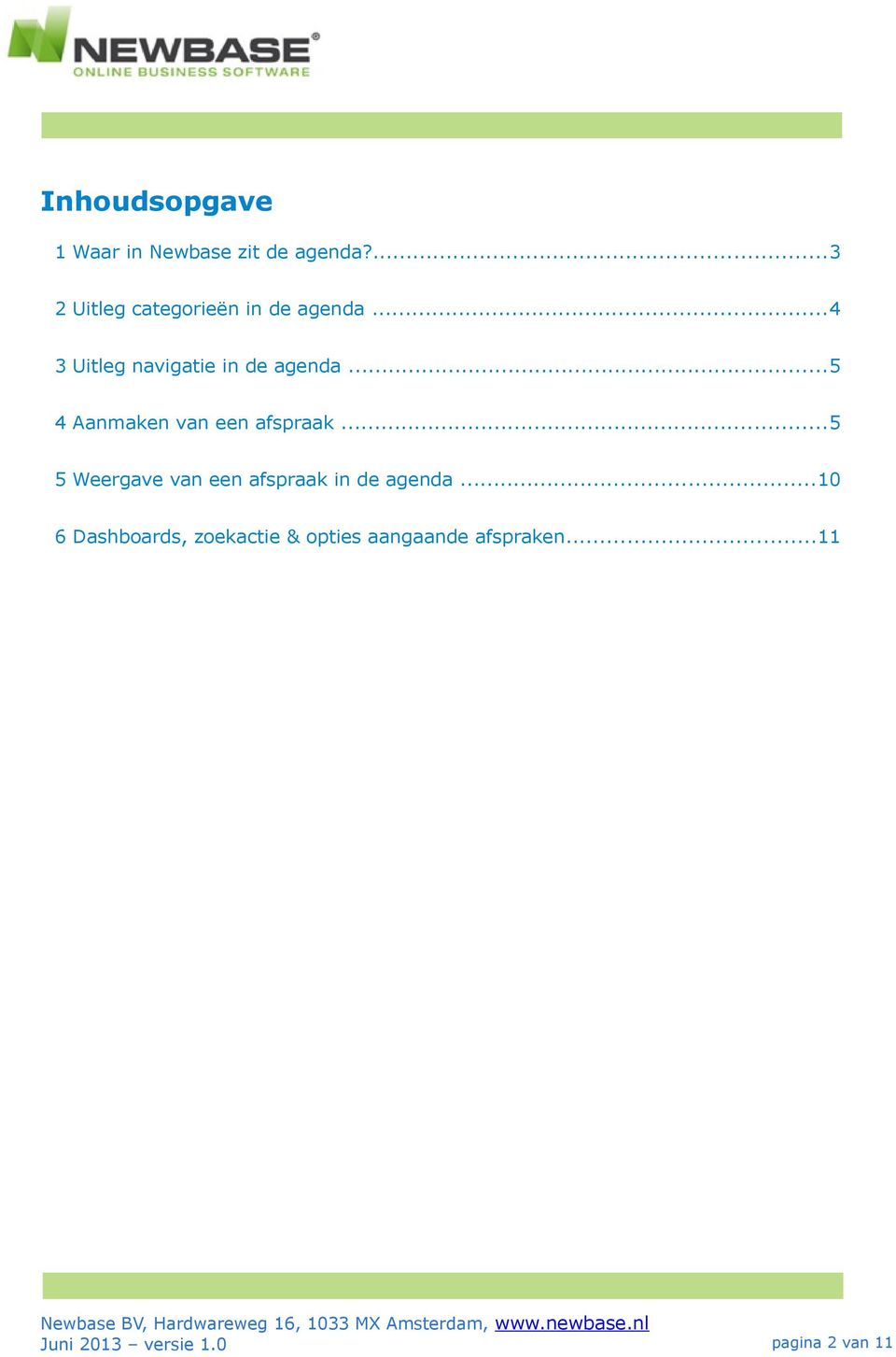 ..5 4 Aanmaken van een afspraak...5 5 Weergave van een afspraak in de agenda.