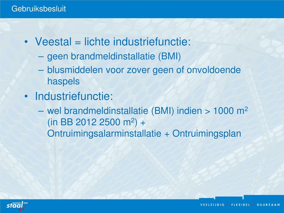 onvoldoende haspels Industriefunctie: wel brandmeldinstallatie