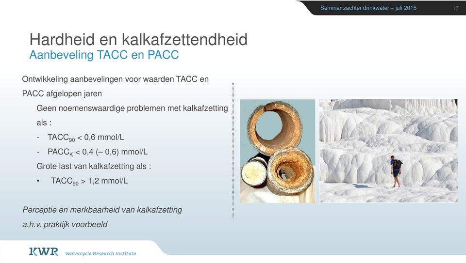 : - TACC 90 < 0,6 mmol/l - PACC K < 0,4 ( 0,6) mmol/l Grote last van kalkafzetting als :