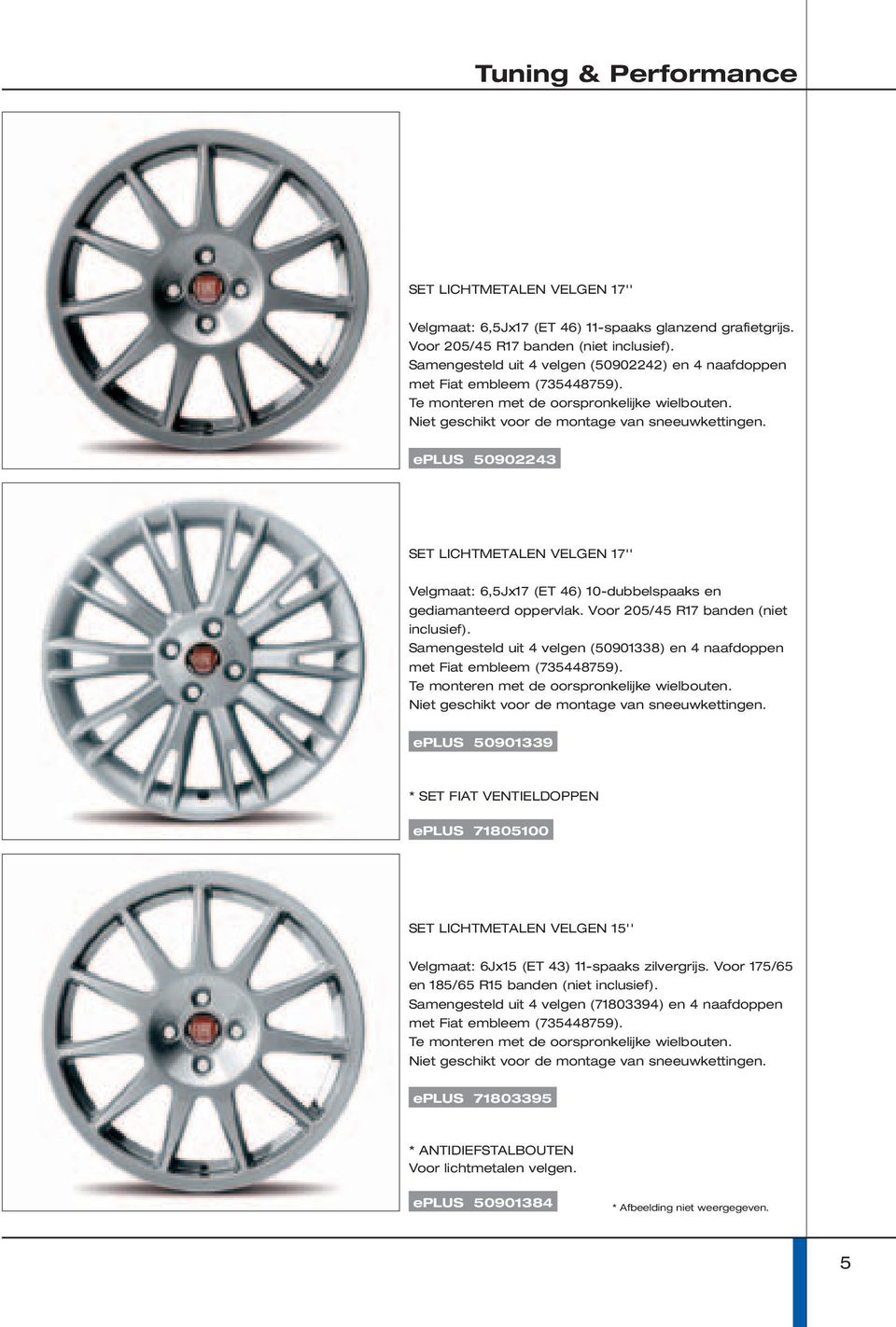 eplus 50902243 SET LICHTMETALEN VELGEN 17'' Velgmaat: 6,5Jx17 (ET 46) 10-dubbelspaaks en gediamanteerd oppervlak. Voor 205/45 R17 banden (niet inclusief).