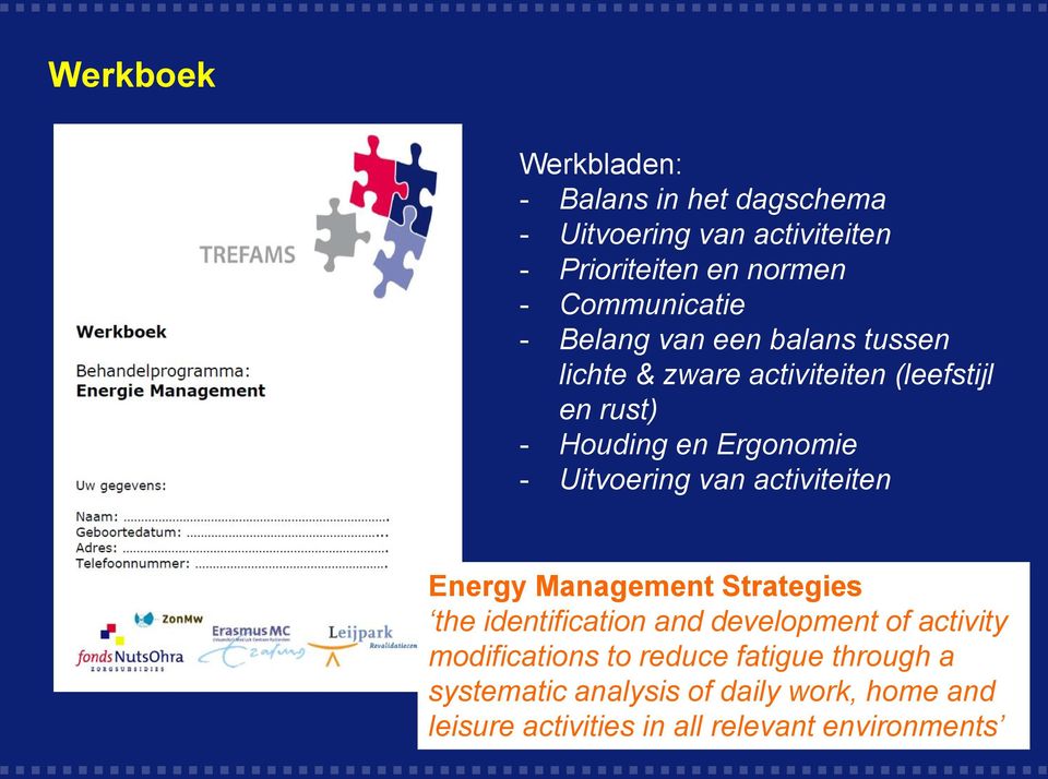 - Uitvoering van activiteiten Energy Management Strategies the identification and development of activity