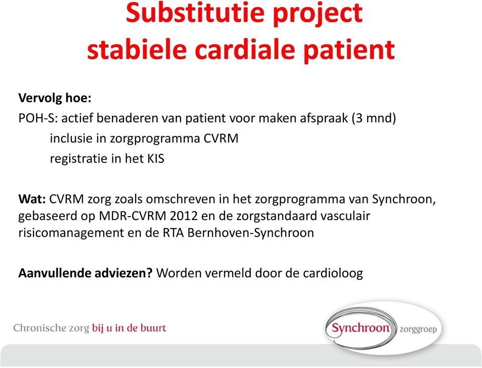omschreven in het zorgprogramma van Synchroon, gebaseerd op MDR-CVRM 2012 en de zorgstandaard