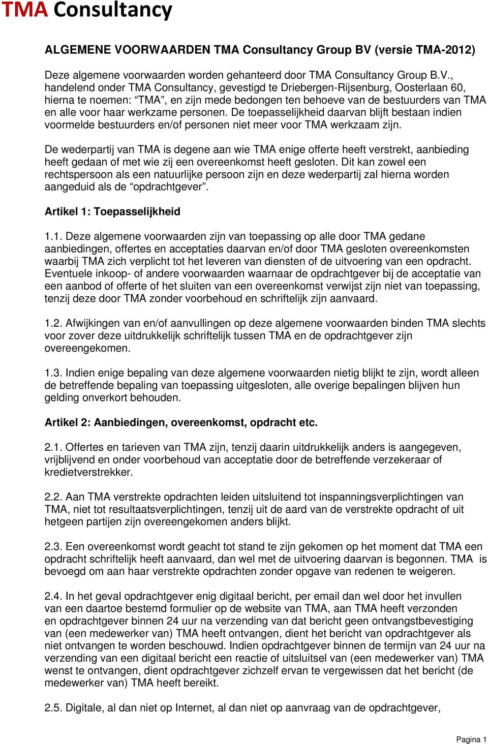 (versie TMA-2012) Deze algemene voorwaarden worden gehanteerd door TMA Consultancy Group B.V.