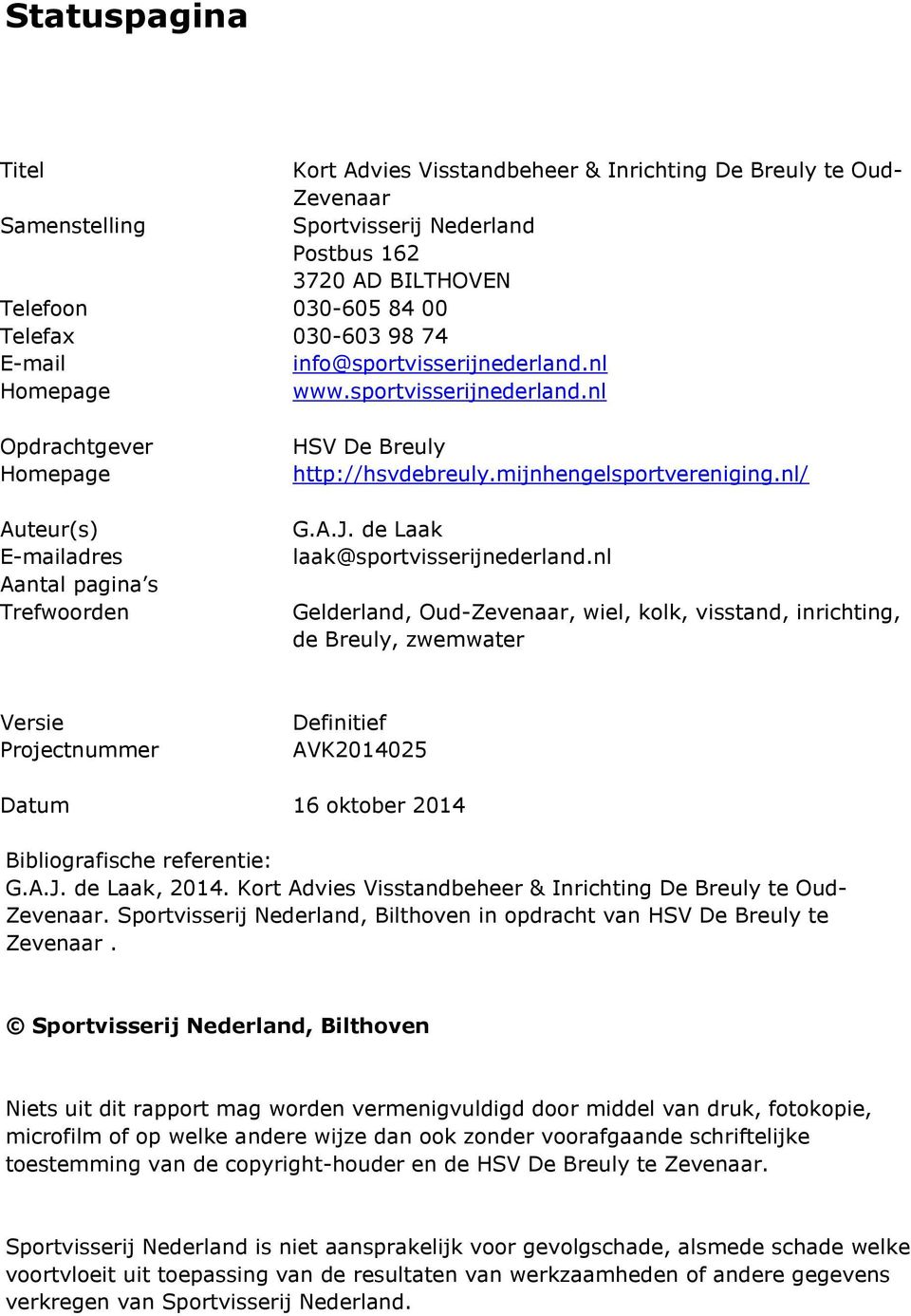 nl/ G.A.J. de Laak laak@sportvisserijnederland.