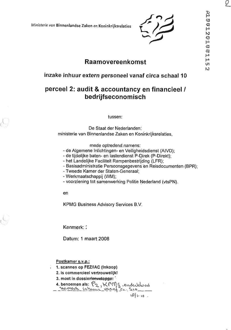 tijdelijke baten- en lastendienst P-Direk (P-Direkt); - het Landelijke Faciliteit Rampenbestrijding (LFR); - Basisadministratie Persoonsgegevens èn Reisdocumenten (BPR); - Tweede Kamer der