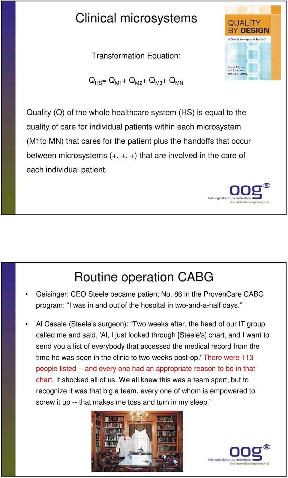 Routine operation CABG Geisinger: CEO Steele became patient No. 86 in the ProvenCare CABG program: I was in and out of the hospital in two-and-a-half days.