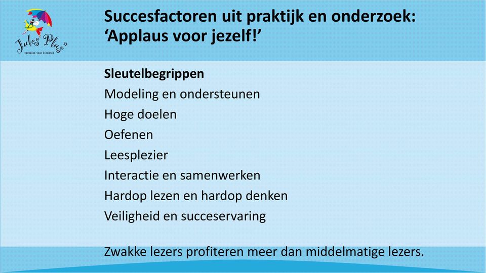 Leesplezier Interactie en samenwerken Hardop lezen en hardop denken